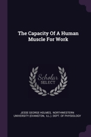 The Capacity Of A Human Muscle For Work 1378490320 Book Cover