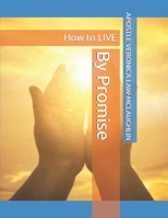 By Promise: How to LIVE (Living by Faith: A Journey to Victory) B0DYWZFTNP Book Cover