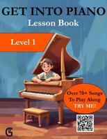 Get Into Piano - Lesson Book - Level 1 B0F9BG9615 Book Cover