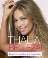 Thalia: !Belleza!: Lessons in Lipgloss and Happiness 0811858294 Book Cover