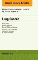 Lung Cancer, an Issue of Hematology/Oncology Clinics: Volume 31-1 0323496504 Book Cover