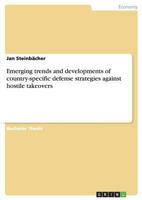 Emerging trends and developments of country-specific defense strategies against hostile takeovers 3638803597 Book Cover