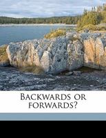 Backwards or Forwards? 3337368379 Book Cover