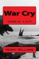 War Cry: Tears of a city 1517315573 Book Cover