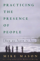 Practicing the Presence of People: How We Learn to Love 1578562651 Book Cover