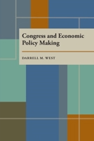 Congress and Economic Policymaking (Pitt Series in Policy and Institutional Studies) 082295396X Book Cover