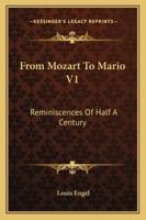 From Mozart to Mario: Reminiscences of Half a Century, Volume 1 1428652655 Book Cover