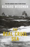 The Real Cruel Sea: The Merchant Navy in the Battle of the Atlantic 1939-1943 0719565995 Book Cover