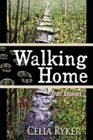 Walking Home: Trail Stories 1578690536 Book Cover
