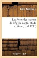 Les Actes Des Martyrs de L'A0/00glise Copte, A(c)Tude Critique, (A0/00d.1890) 1246845768 Book Cover