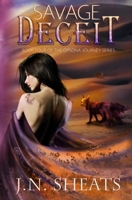 Savage Deceit: The Opsona Journey Series Book 4 B0BJGYNSBR Book Cover