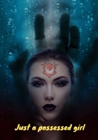 Just a possessed girl B084QKMX43 Book Cover
