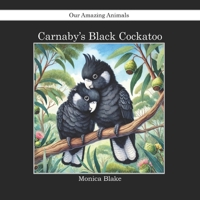The Carnaby Black Cockatoo: Our Amazing Animals B0F5MNCGJ5 Book Cover