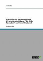 Internationaler Wertewandel Und Wirtschaftsentwicklung. "Die Stille Revolution" Nach Ronald Inglehart 3638743446 Book Cover