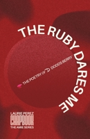 The Ruby Dares Me: The Poetry of D Dodds Berry (Chapbook) B0H8WXLN7X Book Cover
