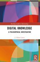 Digital Knowledge: A Philosophical Investigation 0367566907 Book Cover