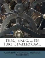 Diss. Inaug. ... De Iure Gemellorum... 1271419920 Book Cover