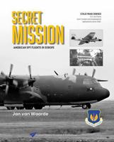 Secret Mission: American spy flights in Europe (Cold War Series) 9090380396 Book Cover