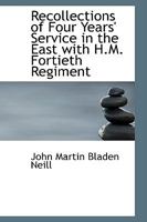 Recollections of Four Years' Service in the East with H.M. Fortieth Regiment 0548898766 Book Cover