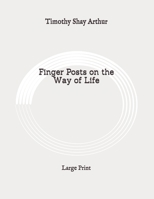 Finger Posts on the Way of Life: Large Print B0892HW4CQ Book Cover