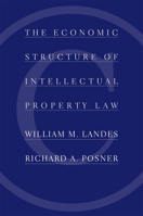 The Economic Structure of Intellectual Property Law 0674012046 Book Cover