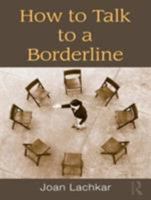 How to Talk to a Borderline 0415876494 Book Cover