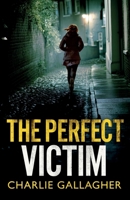 The Perfect Victim: an addictive British crime thriller full of twists (Abigail Morton) 1805737783 Book Cover