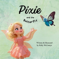 Pixie and the Butterfly: A Magical Story About Confidence, Belonging, and Letting Your Light Shine 1069789127 Book Cover