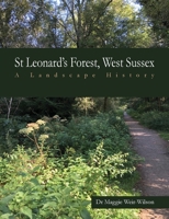 St Leonard's Forest, West Sussex: A Landscape History 1838343601 Book Cover