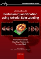Introduction to Perfusion Quantification using Arterial Spin Labelling (Oxford Neuroimaging Primers) 0198793812 Book Cover