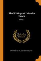 The Writings of Lafcadio Hearn, Volume 1 1018448632 Book Cover