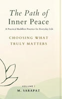 Choosing What Truly Matters: Finding Clarity in a Complex World (The Path of Inner Peace Series) B0GD25K2NW Book Cover