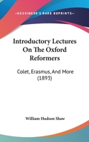 Introductory Lectures On The Oxford Reformers: Colet, Erasmus, And More (1893) 3337296475 Book Cover