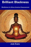 Brilliant Blackness: Mindfulness for African American Empowerment B0CDZ2QGH3 Book Cover