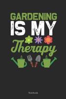 Gardening is My Therapy Notebook: Gardening Notebook Planting Journal Gift (6 x 9 -120 lined pages) 1075810477 Book Cover