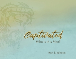 Captivated: Who is this Man? 0578965690 Book Cover