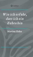 Wie ich erfuhr, dass ich ein Zebra bin 3734580358 Book Cover