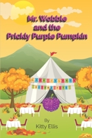 Mr Wobble and the Prickly Purple Pumpkin B09KN65Z4H Book Cover