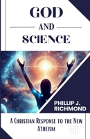 God and Science: A Christian Response to the New Atheism (God and Everything) B0CTHMW4R6 Book Cover