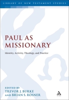 Paul as Missionary: Identity, Activity, Theology, and Practice 0567573249 Book Cover