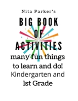 Nita Parker's Big Book of Activities many fun things to learn and do! Kindergarten and 1st grade: coloring book, object recognition, tell time, counti B0946QH3N2 Book Cover