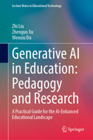Generative AI in Education: Pedagogy and Research: A Practical Guide for the AI-Enhanced Educational Landscape (Lecture Notes in Educational Technology) 9819224594 Book Cover