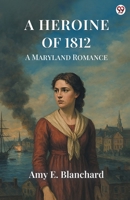 A Heroine Of 1812 A Maryland Romance 9370812946 Book Cover