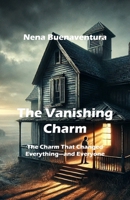 The Vanishing Charm: The Charm That Changed Everything—and Everyone B0DPC88Z6F Book Cover