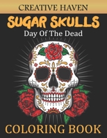 Creative Haven Sugar Skulls Coloring Book: Creative Haven Sugar Skulls Day Of The Dead Coloring Book For Adults (Adult Coloring Books) B088BGKYKX Book Cover