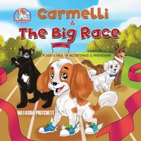 Carmelli & The Big Race: A Dog's Tale of Acceptance & Friendship 1998454290 Book Cover