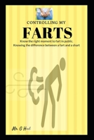 Controlling My Farts: Knowing the right moment to fart in public. 1701107996 Book Cover