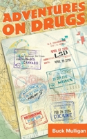 Adventures on Drugs: A Sober Irishman, Six Countries, Six Drugs 1736251007 Book Cover