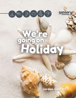 We're Going on Holiday: A Sensory Story (Sensory Curriculum Sensory Stories) B0DV9CWNYT Book Cover