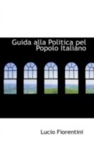 Guida Alla Politica pel Popolo Italiano 0526284439 Book Cover